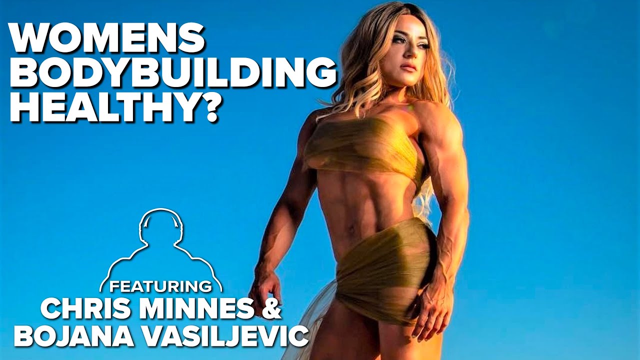 Is Women's Bodybuilding Healthy? ft. Bojana Vasiljevic & Chris Minnes