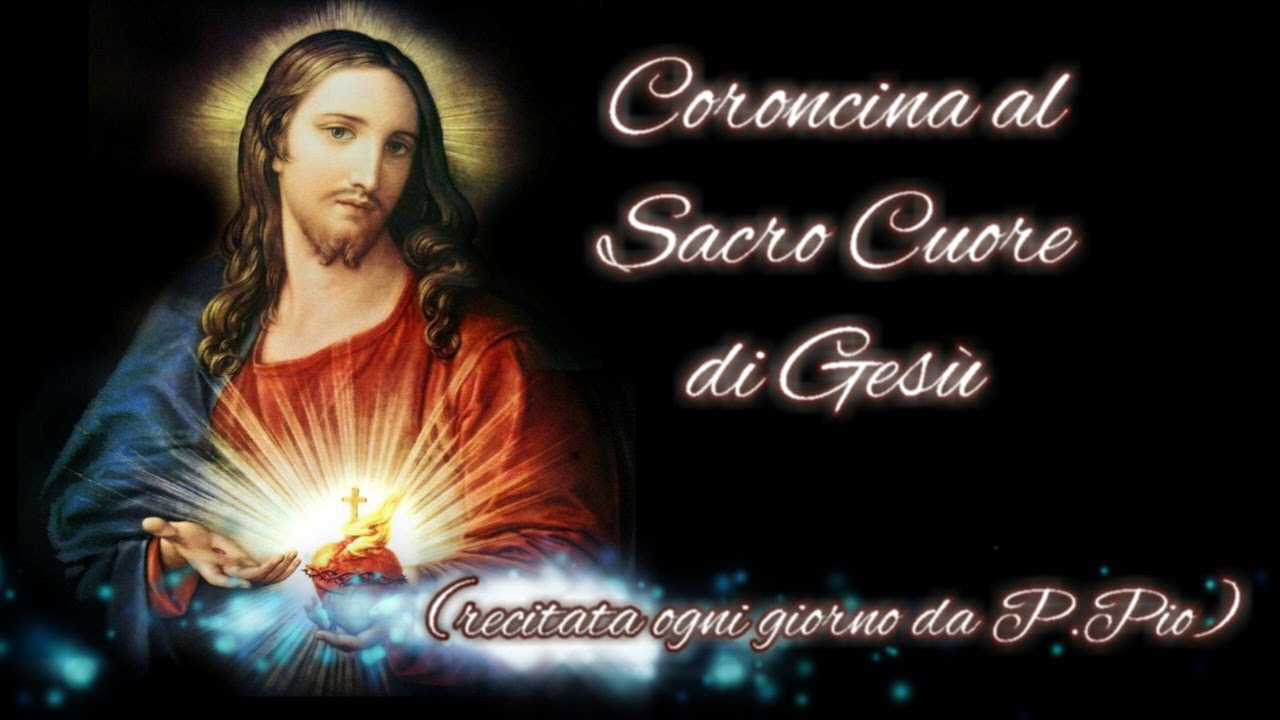 Coroncina al Sacro Cuore di Ges&ugrave; - recitata ogni giorno da P. Pio