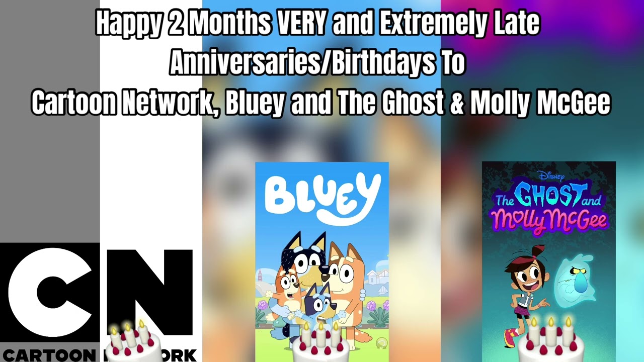 An Anniversary/Birthday Song To CN, Bluey and The Ghost & MM (2 Months VERY and Extremely Late!)