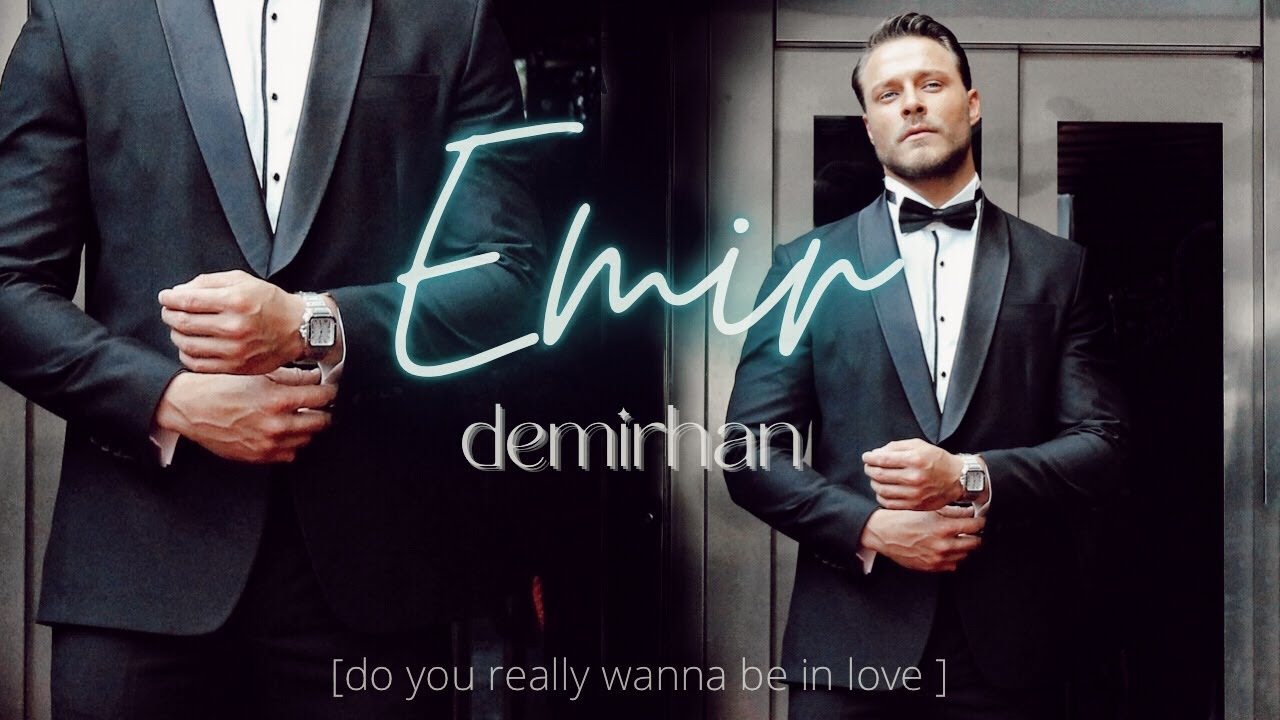 Emir Demirhan  | do you really wanna be in love | Senden Daha Güzel (EfMir)