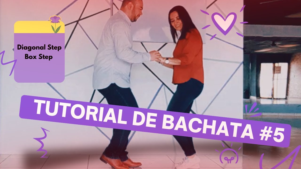 DIA #5 TUTORIAL DE BACHATA | DIAGONAL STEP | BOX STEP