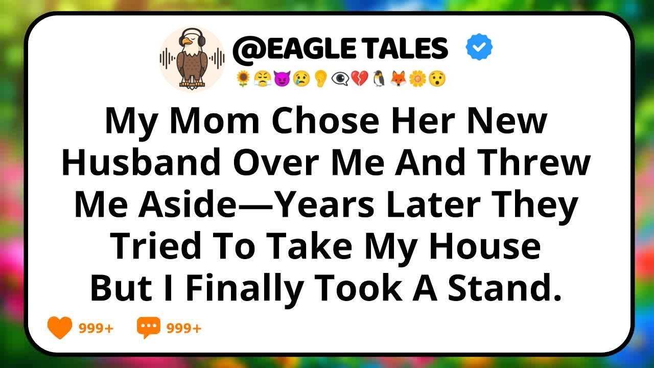 My Mom Chose Her New Husband Over Me And Threw Me Aside—Years Later They Tried To Take My House...