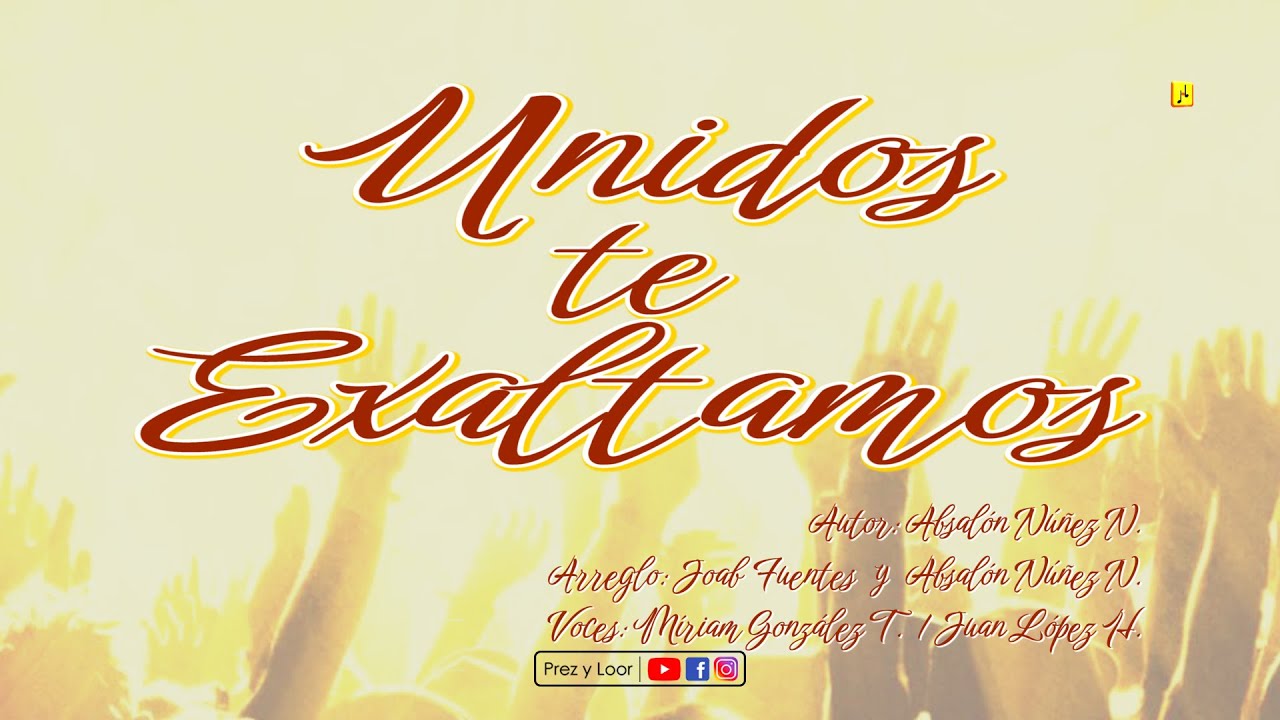 Unidos te Exaltamos - Armonía - Prez y loor