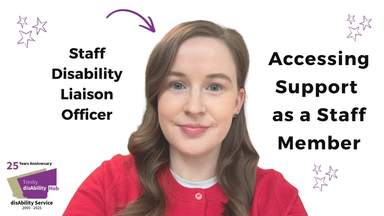 How To: Accessing Support as a Disabled Staff Member at Trinity College Dublin
