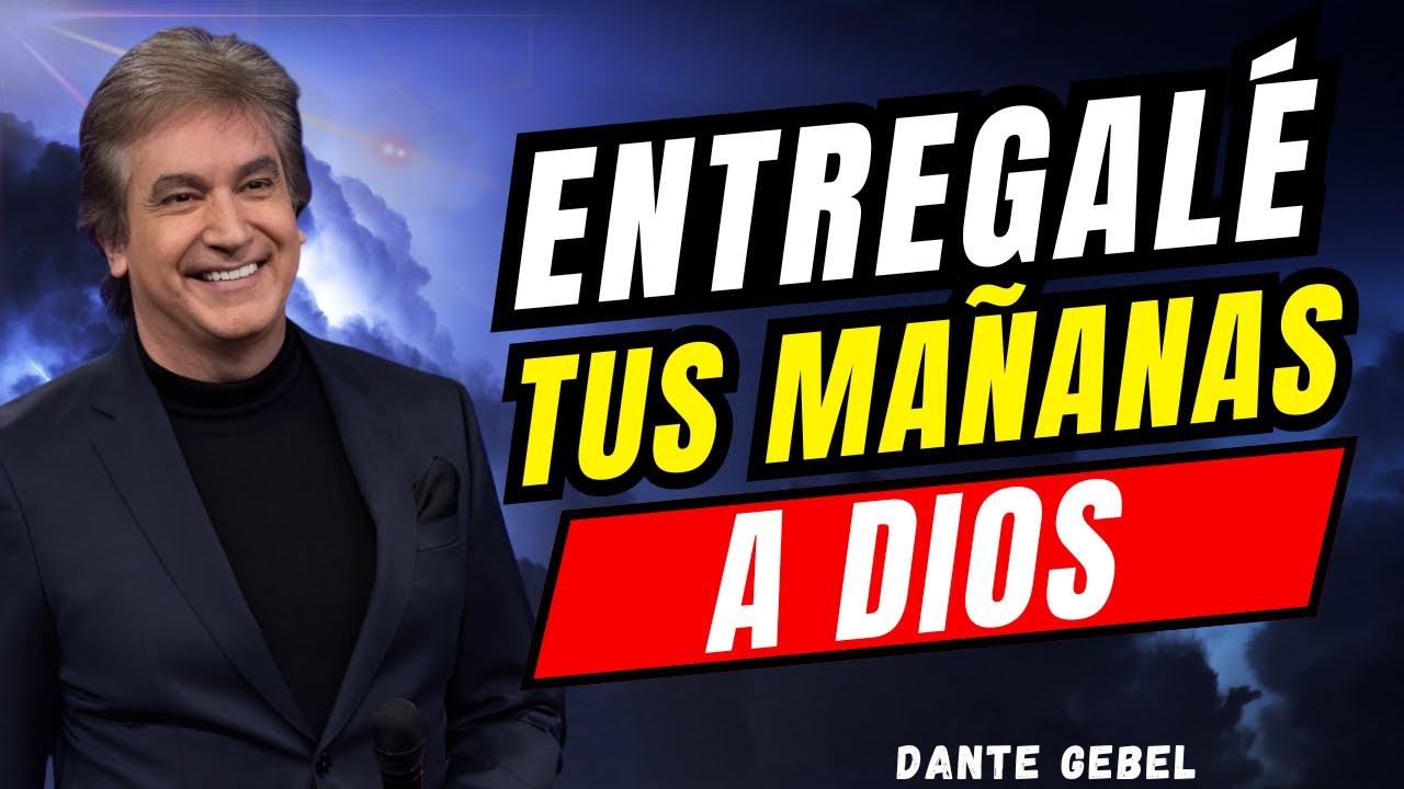 Cuando Entregas Tus Ma&ntilde;anas, Dios Transforma Tu Vida - Dante Gebel Predicas