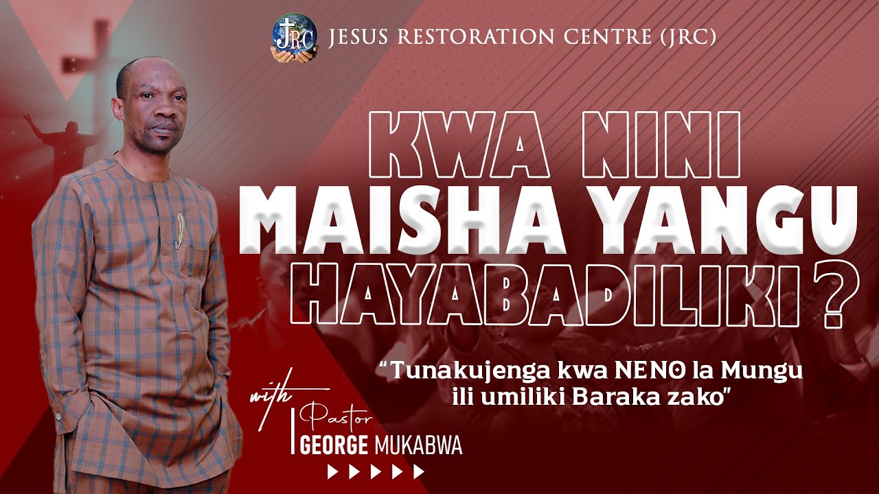 KWANINI MAISHA YANGU HAYABADILIKI? || PASTOR GEORGE MUKABWA - JRC || 28/07/2022