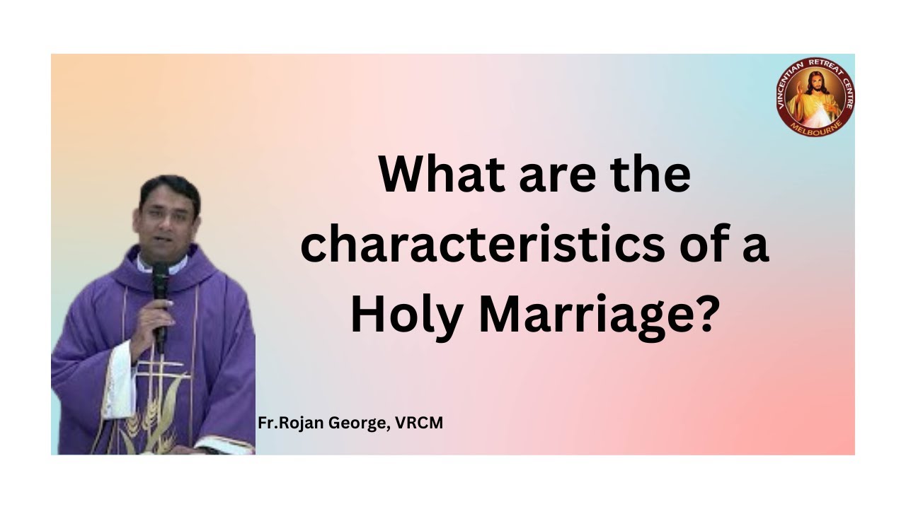 Day 6 ~ Characteristics of a Holy Marriage ~ VRCM ~ Fr Rojan George