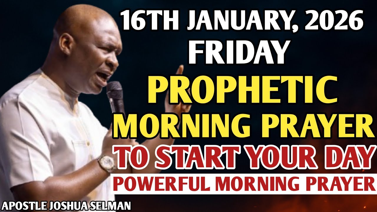 [FRIDAY, 16TH JANUARY, 2026] EARLY MORNING POWERFUL PROPHETIC MORNING PRAYER | APOSTLE JOSHUA SELMAN