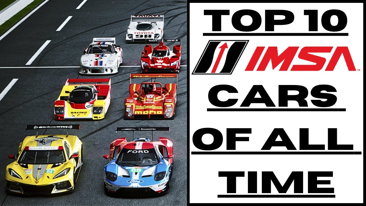 Top 10 IMSA Cars Of All Time (PART I)