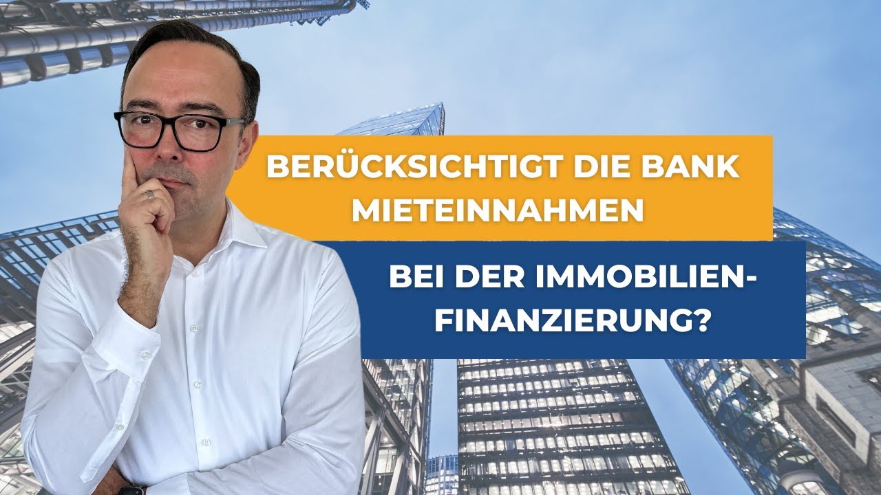 Ber&uuml;cksichtigt die Bank Mieteinnahmen bei der Immobilienfinanzierung? 💰🏡