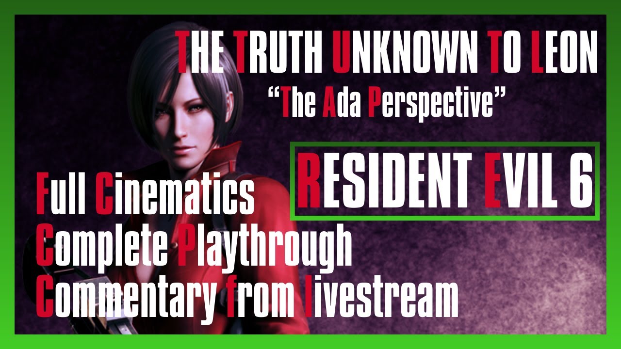 THE TRUTH UNKNOWN TO LEON // The Ada Perspective 02 | Resident Evil 6