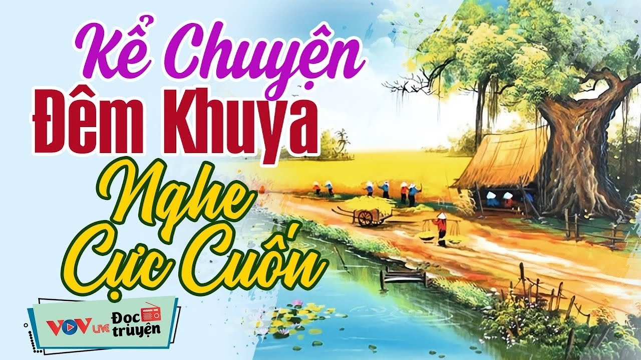 Hay Quá - Nhất định phải nghe 1 lần | Đọc Truyện Đêm Khuya Đài Tiếng Nói Việt Nam VOV