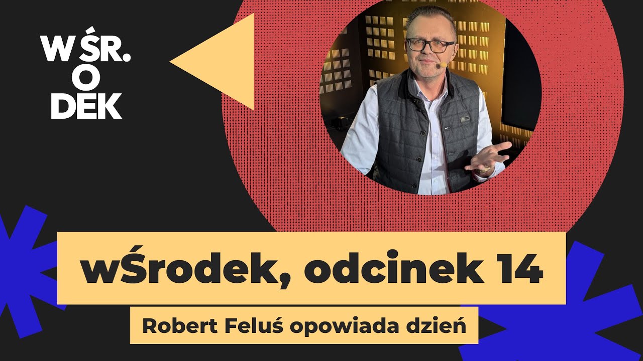 &bdquo;wŚrodek&rdquo; &ndash; prowadzony przez Roberta Felusia odc.14