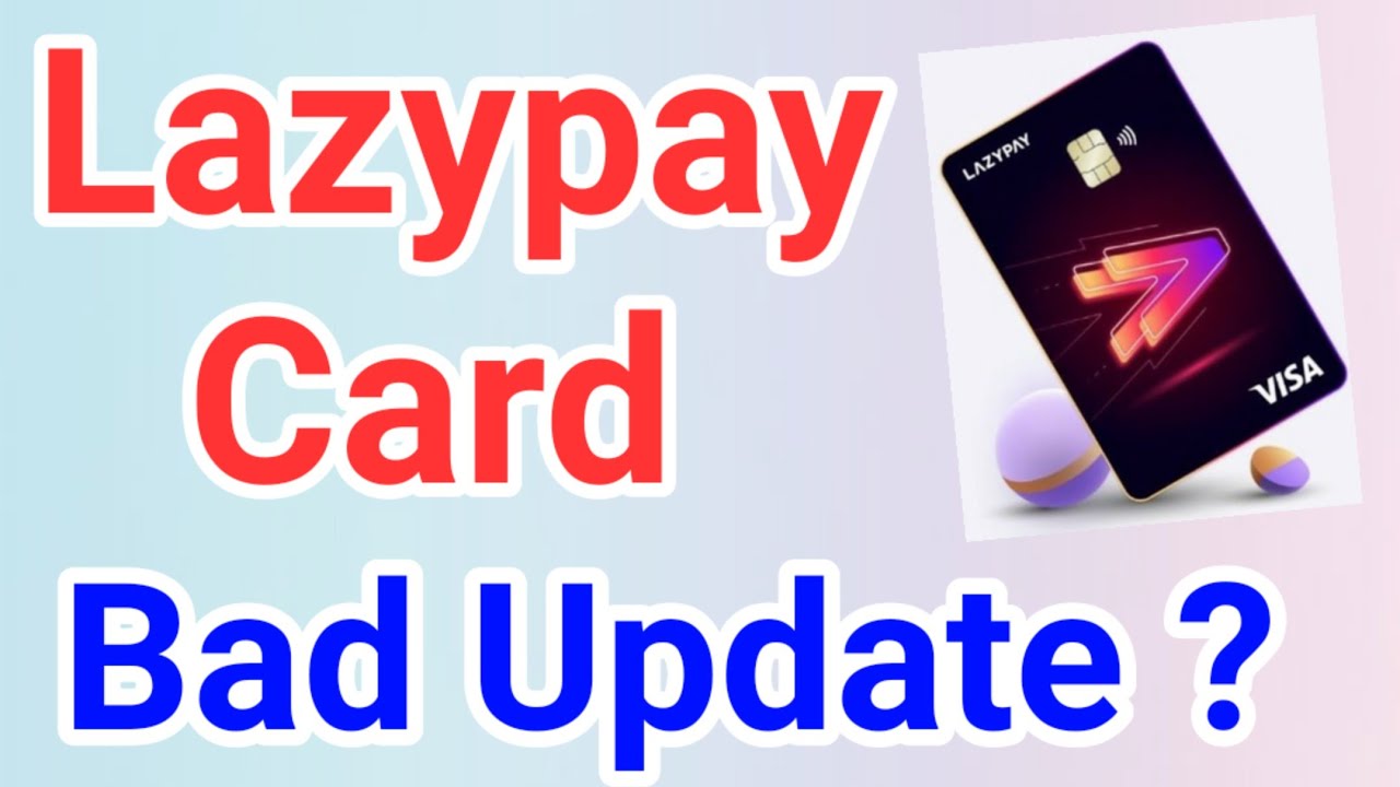 Lazypay Card Bad Update ?