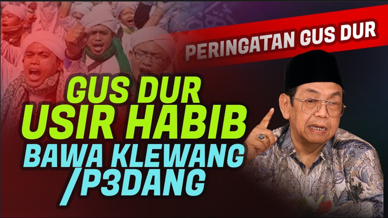 KELUAR! Presiden Usir Habib bawa Klewang #gusdur