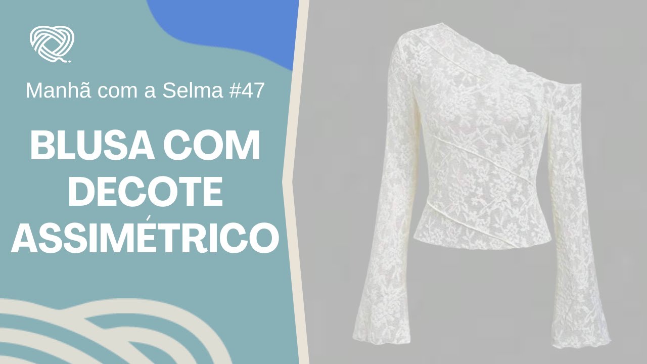 Manhã com a Selma #47 - Blusa Decote Assimétrico