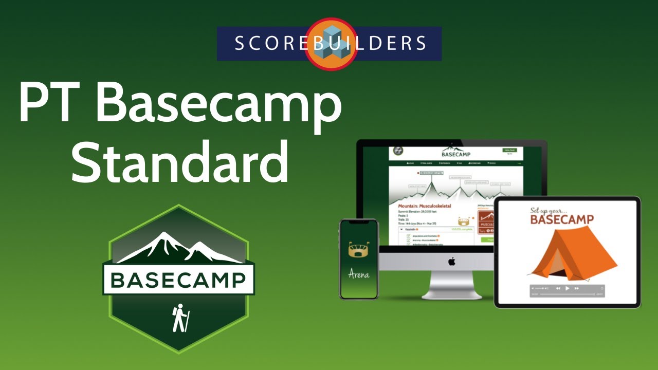 Start your Journey to Licensure! Scorebuilders Basecamp - PT Standard