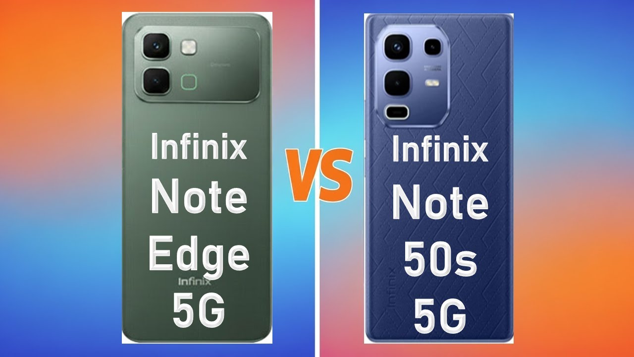 Infinix Note Edge 5G vs Infinix Note 50s 5G