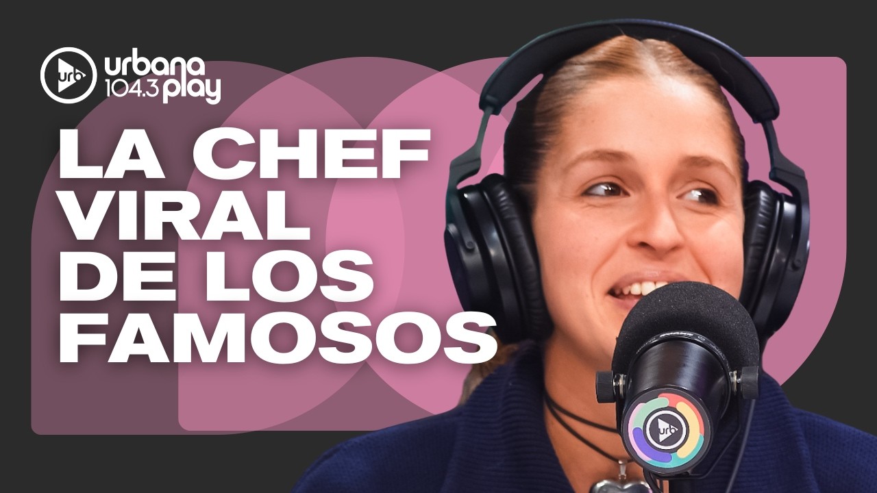 Luc&iacute;a Scarpa es chef privada y cocina para Nico Tagliafico, Mar&iacute;a Becerra, Wos y m&aacute;s #VueltaYMedia