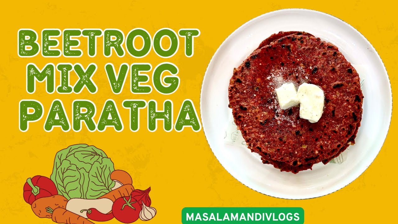 Beetroot Mix Veg Paratha | Mixed Vegetables Paratha | Paratha Recipe | Beetroot Paratha 