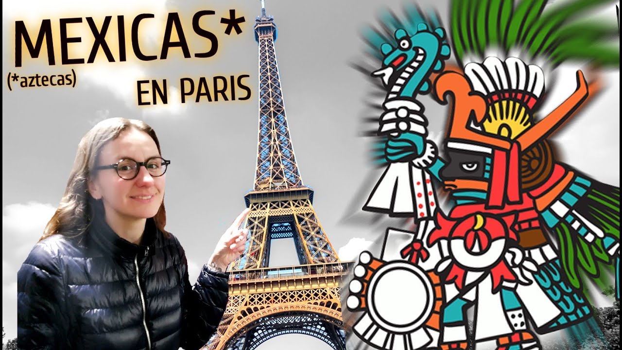 Así fue el paso de los AZTECAS por París