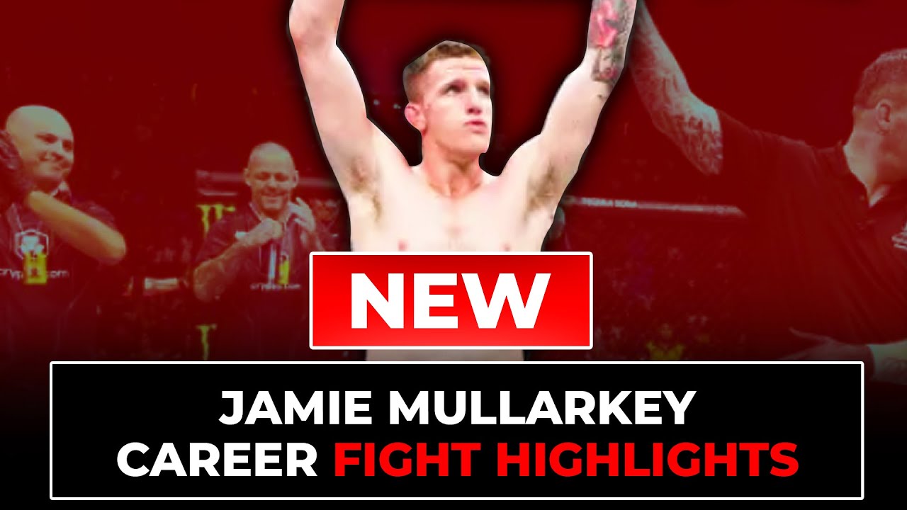 Jamie Mullarkey Fight Highlights | Updated in 2025