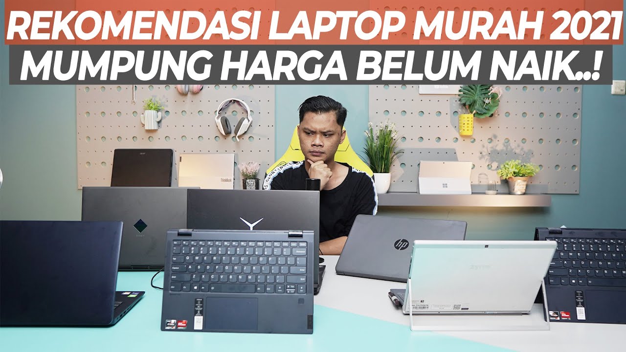 Rekomendasi Laptop yang Masih MURAH Di 2021 | Keburu Harganya NAIK..