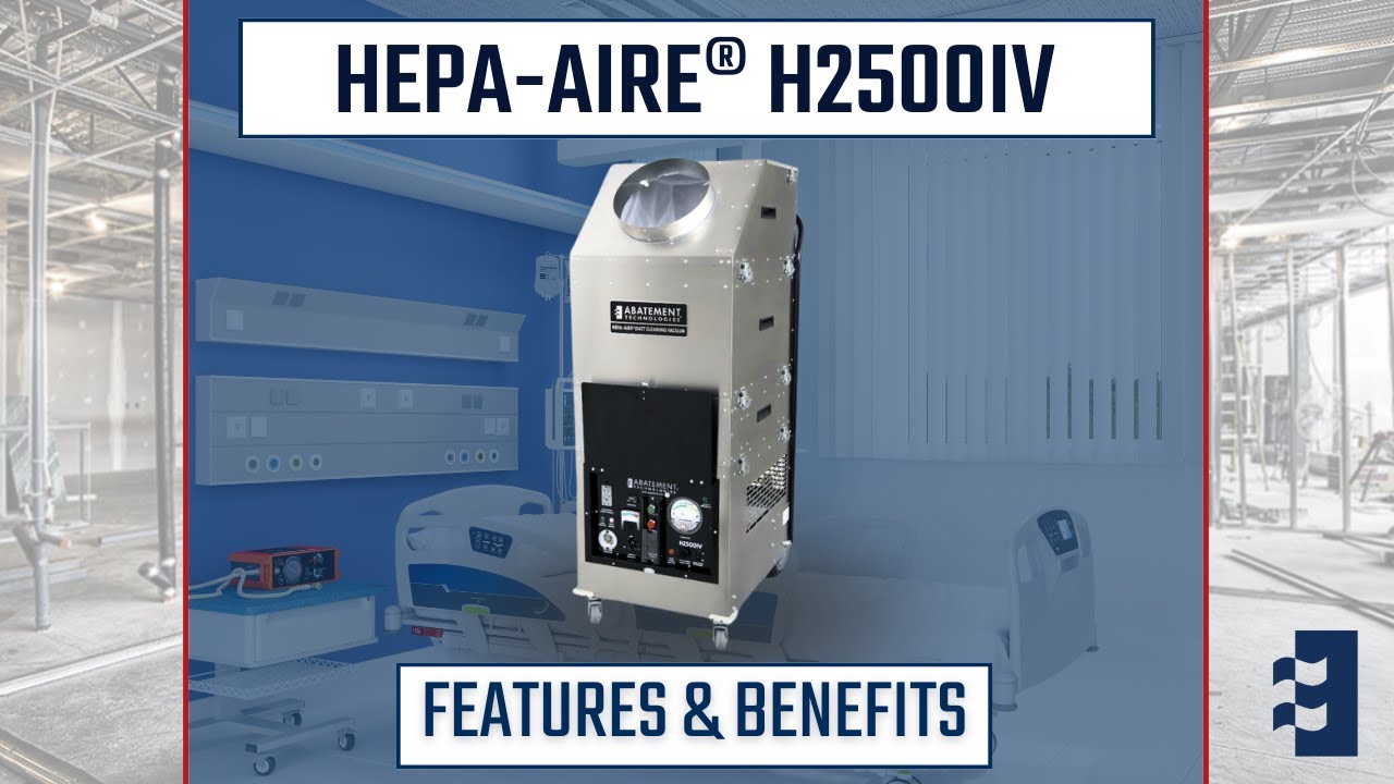 HEPA-AIRE® H2500IV with INTELLIVAC® Features & Benefits | Abatement Technologies #AireGuardians