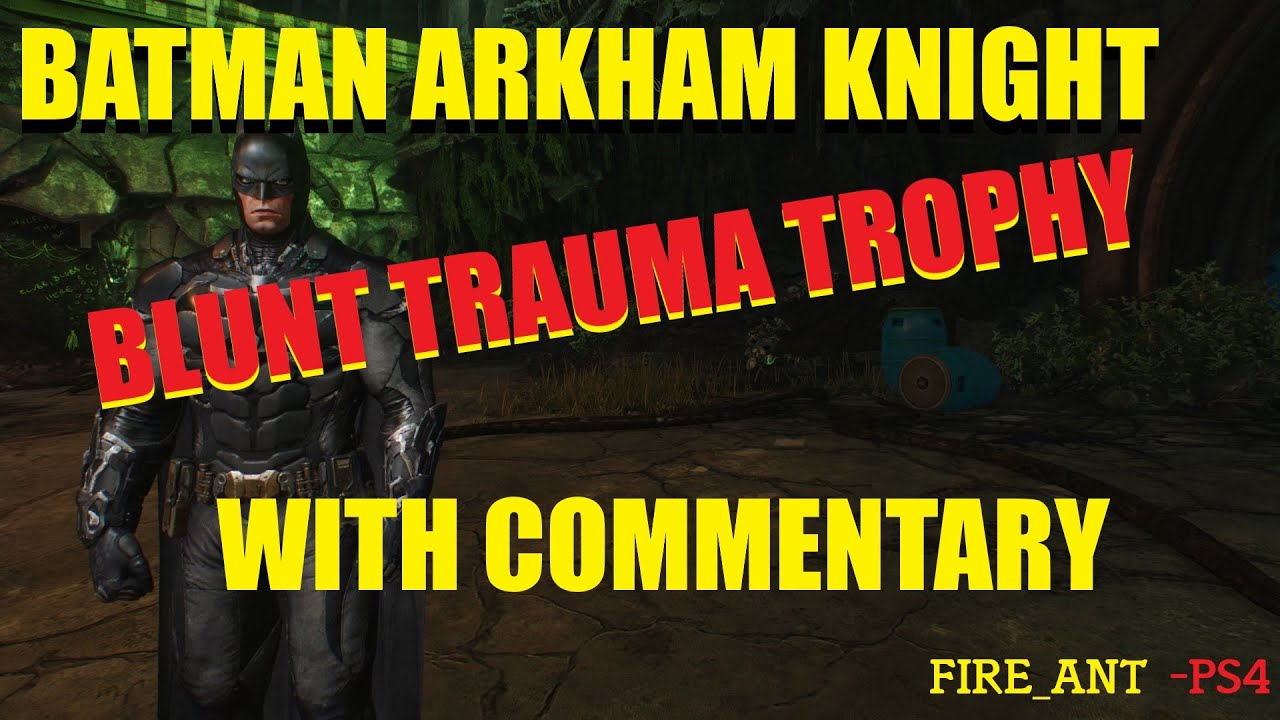 Batman Arkham Knight Blunt Trauma Trophy with Commentary