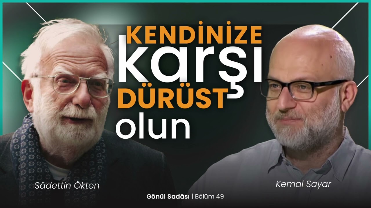 Kendinize Karşı Dürüst Olun | Gönül Sadası