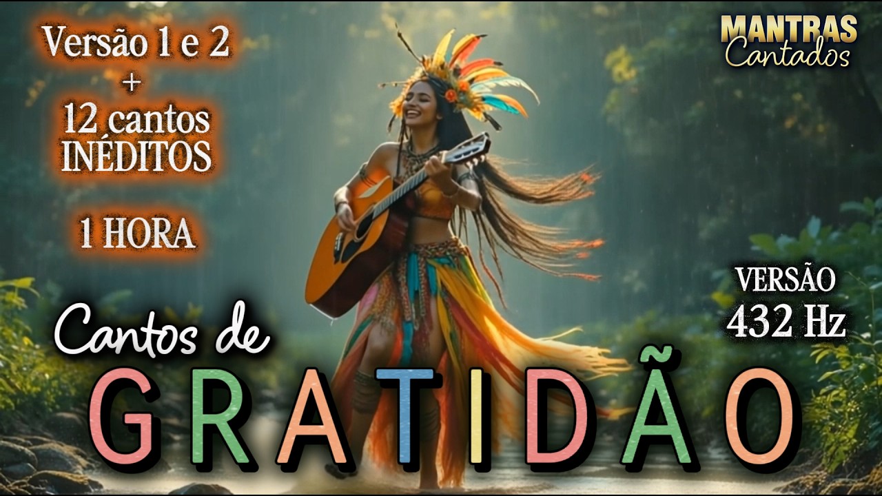 🌿Cantos de GRATID&Atilde;O I 432Hz I Eu Agrade&ccedil;o a Tudo (Vers&atilde;o 1 e 2 + 12 cantos de gratid&atilde;o) Mantras