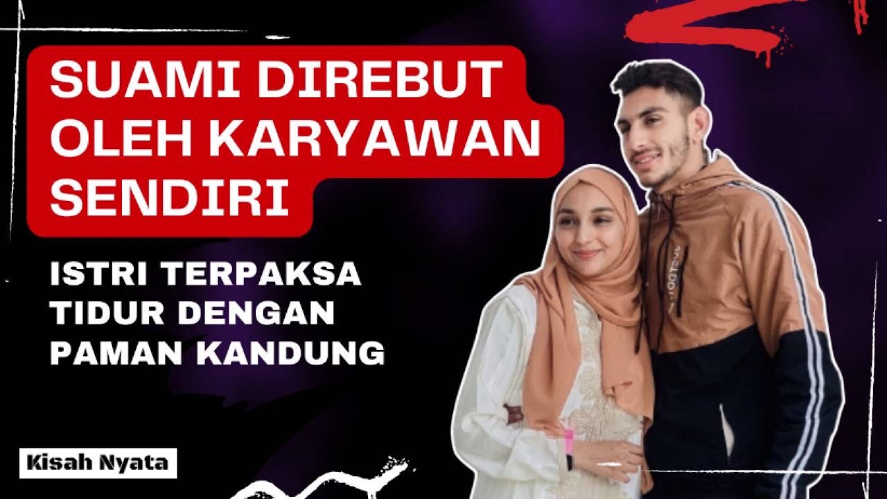 Suami Direbut Karyawannya, Istri Terpaksa Tidur dgn Paman