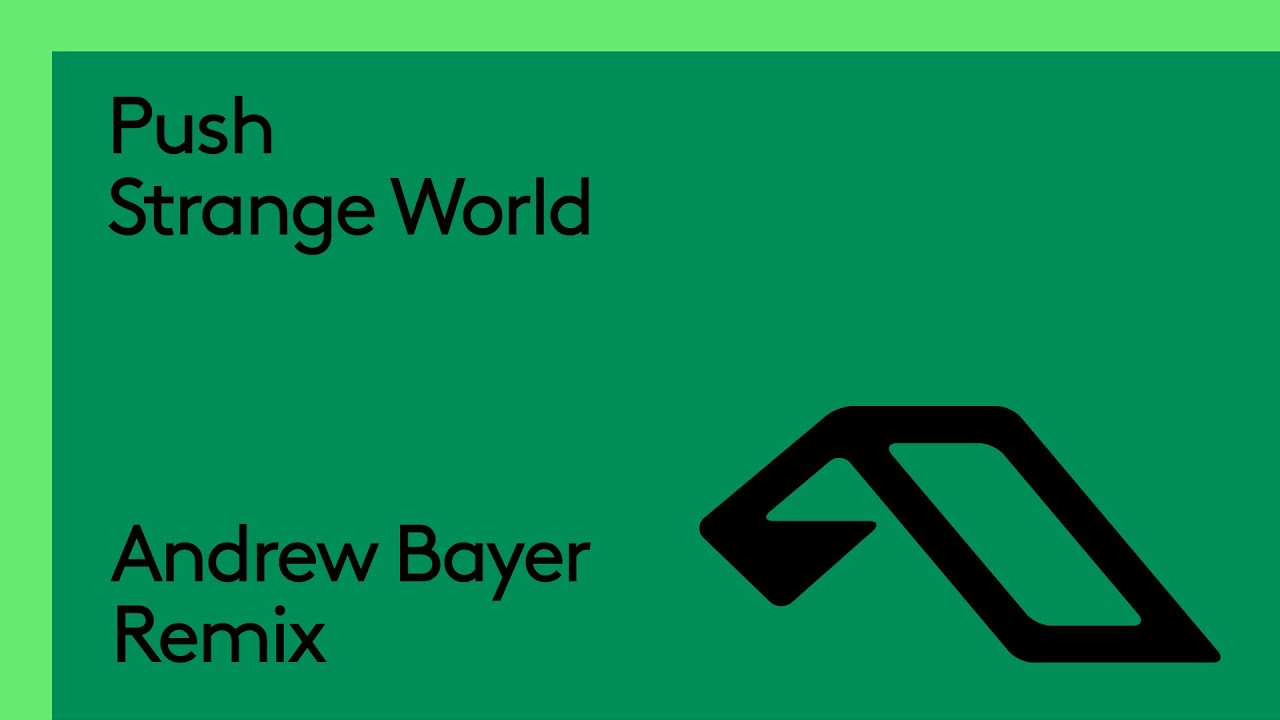 Push - Strange World (Andrew Bayer Remix)