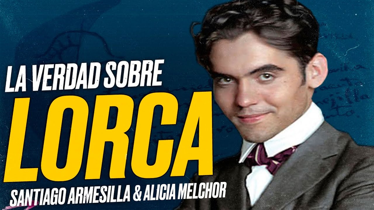 La VERDAD sobre GARCÍA LORCA: Ideología, Muerte y Paradero de sus Restos [Armesilla y Melchor]