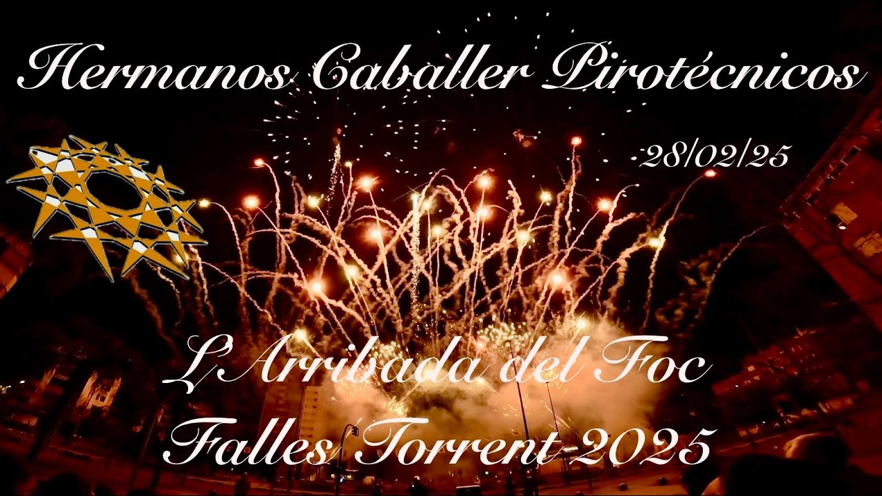 Pirotècnia Hnos. Caballer. l’Arribada del Foc Falles 2025 a Torrent  28/02/25