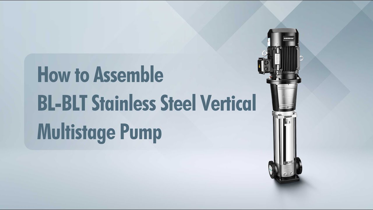 Shimge Guide: How to Assemble BL-BLT Stainless Steel Vertical Multistage Pump