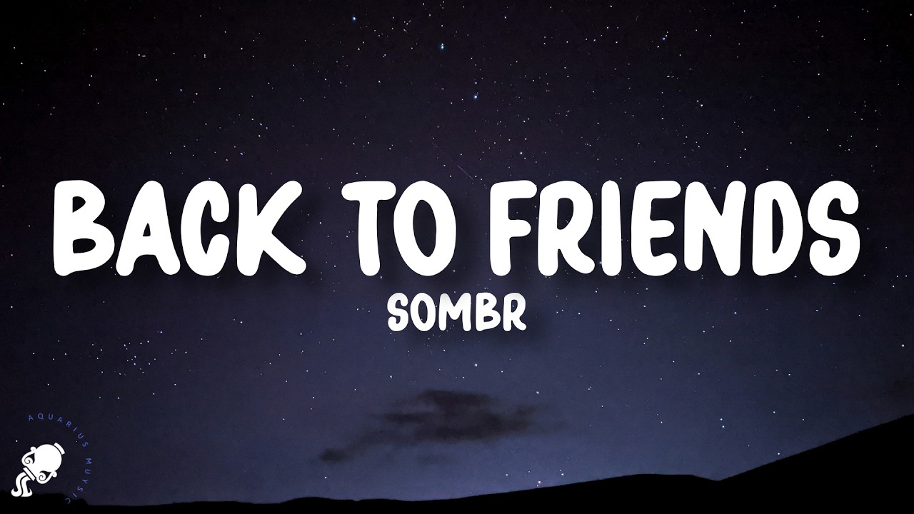 sombr - back to friends (Lyrics)