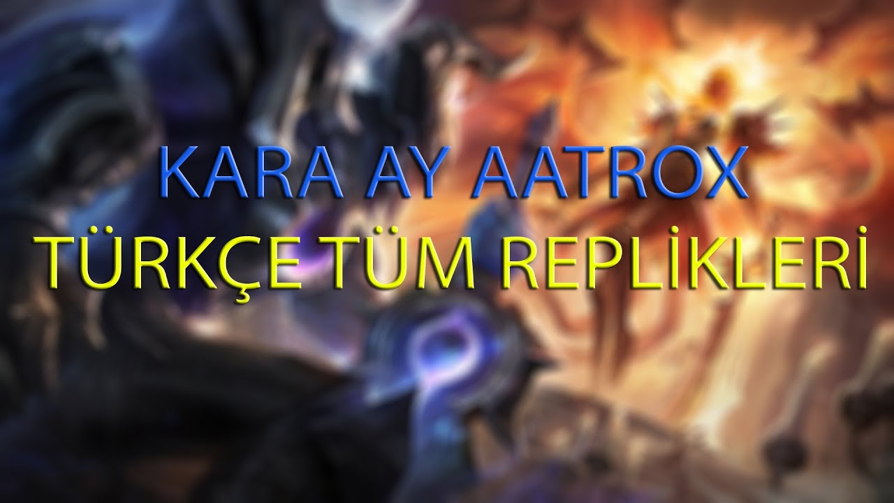 Kara Ay Aatrox | Tüm Türkçe Replikleri - League Of Legends