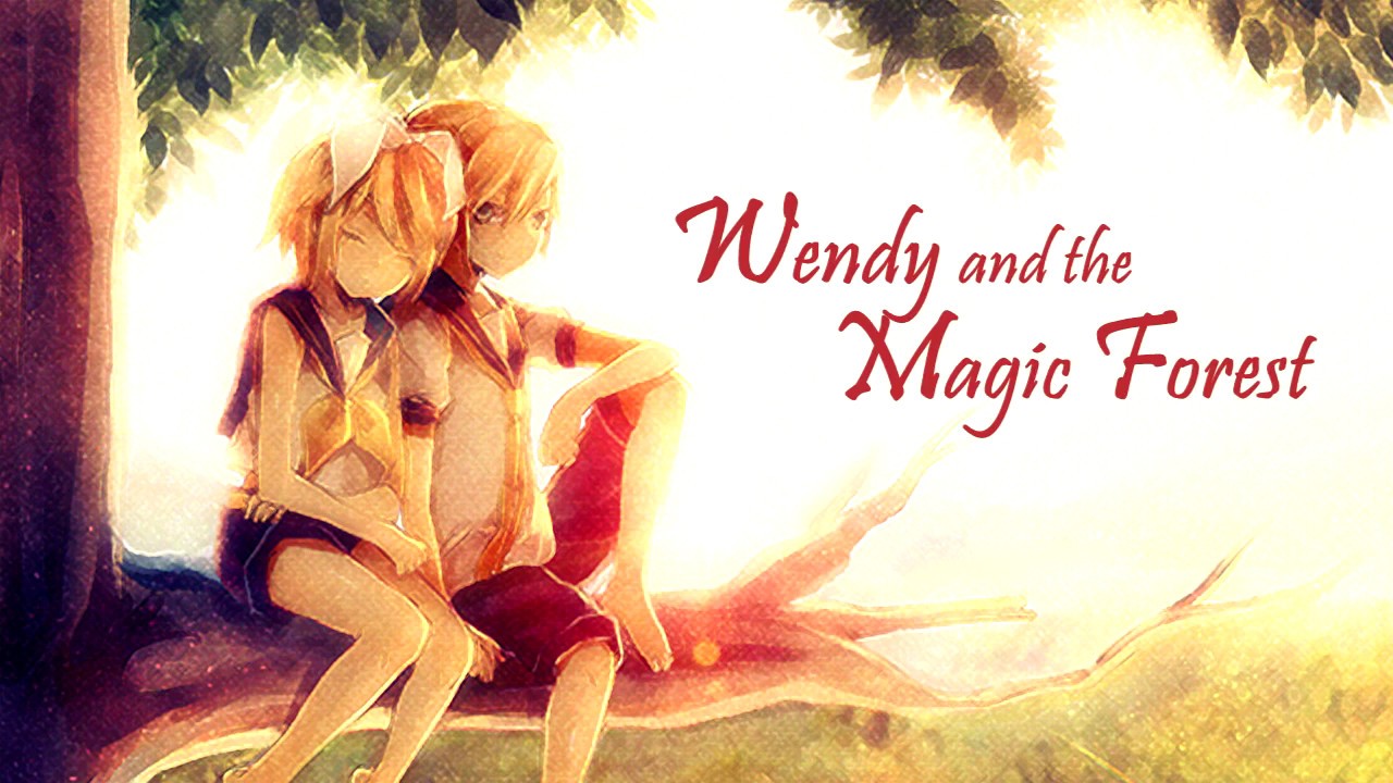 [Toraboruta] Wendy and the Magic Forest [Rin & Len Kagamine]