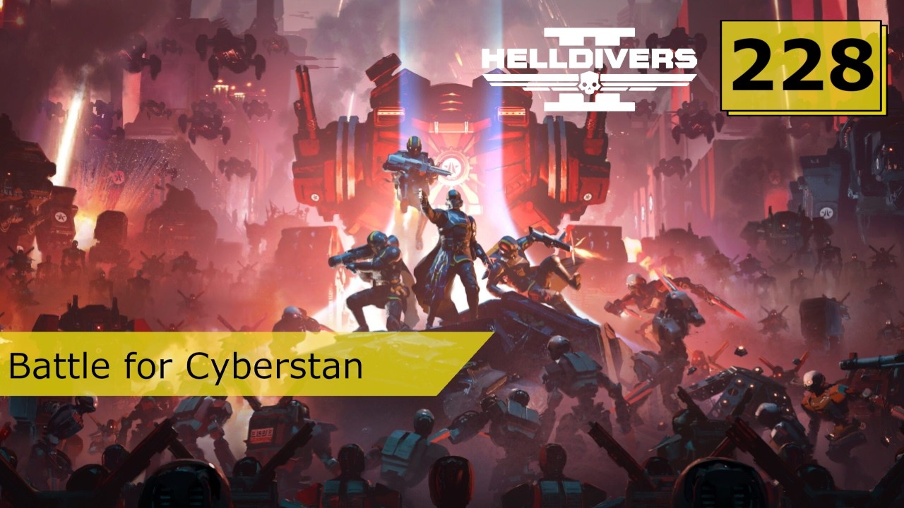 [PC] Helldivers 2 - Episode 228 - We begin the assault on Cyberstan
