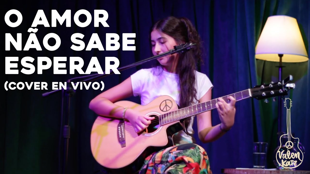 O Amor N&atilde;o Sabe Esperar - Valen Katz (cover)