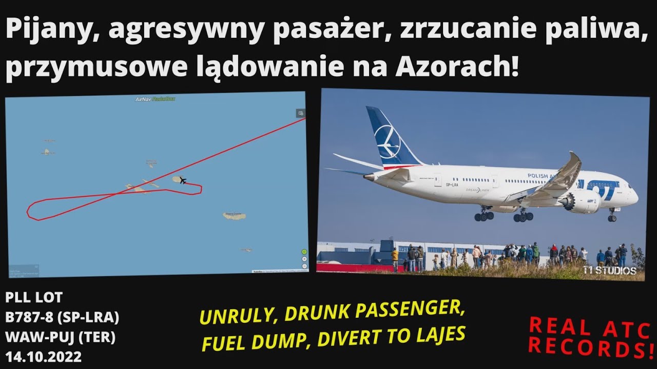 PLL LOT 787-8 Pijany pasażer, zrzucanie paliwa, przymusowe lądowanie na Azorach, UNRULY, DRUNK PAX