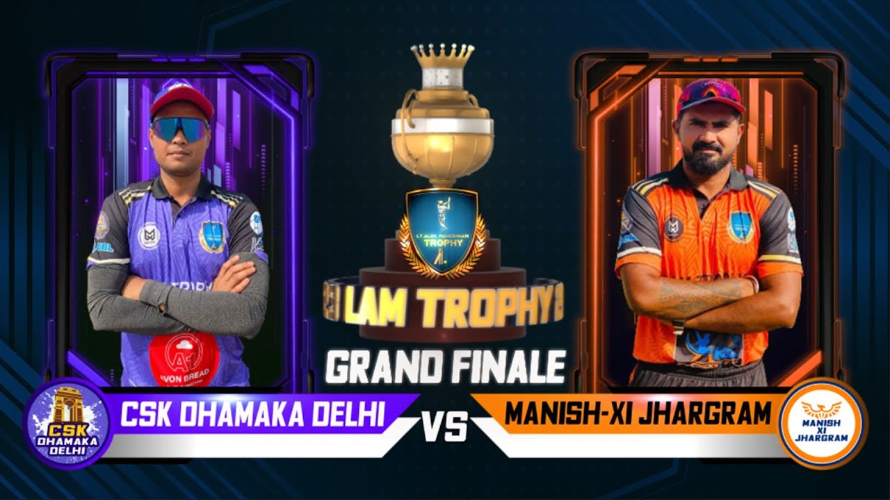 GRAND FINALE | CSK DHAMAKA DELHI VS MANISH XI JHARGRAM | LAM TROPHY 2023