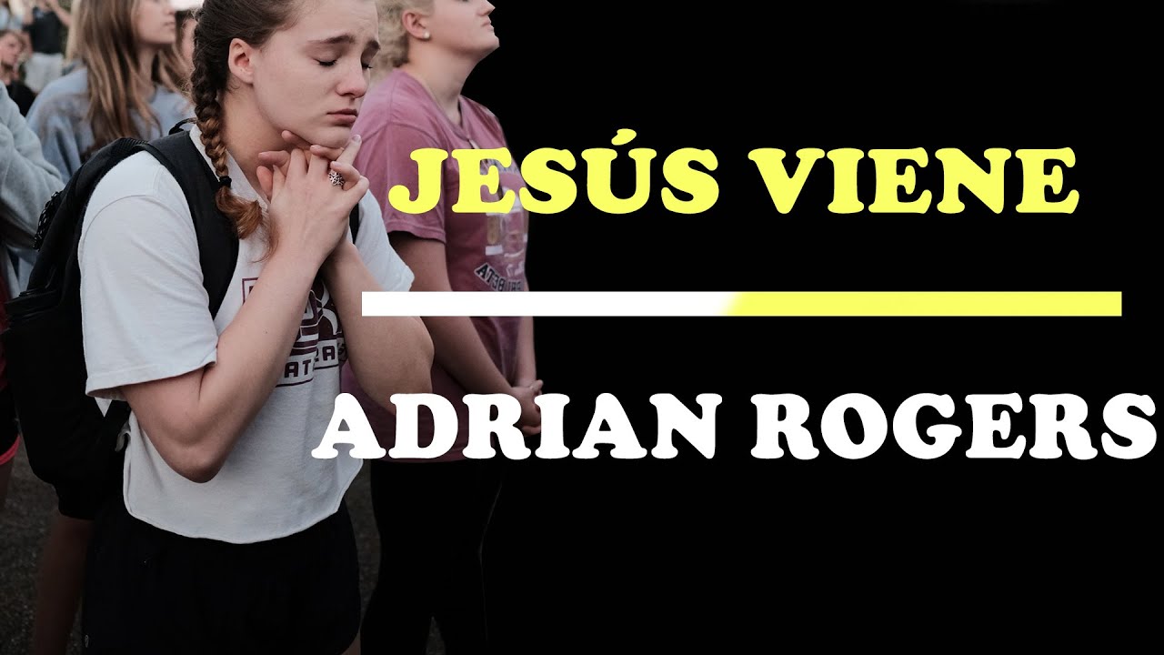 JESÚS VIENE - PASTOR ADRIAN ROGERS | Motivación - Inspiración Cristiana |