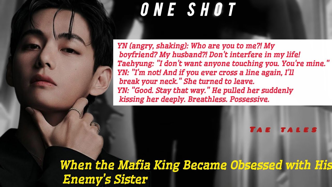 When the Mafia King Became Obsessed with His Enemy’s Sister | Taehyung FF (One Shot)#vff#taeff#btsff
