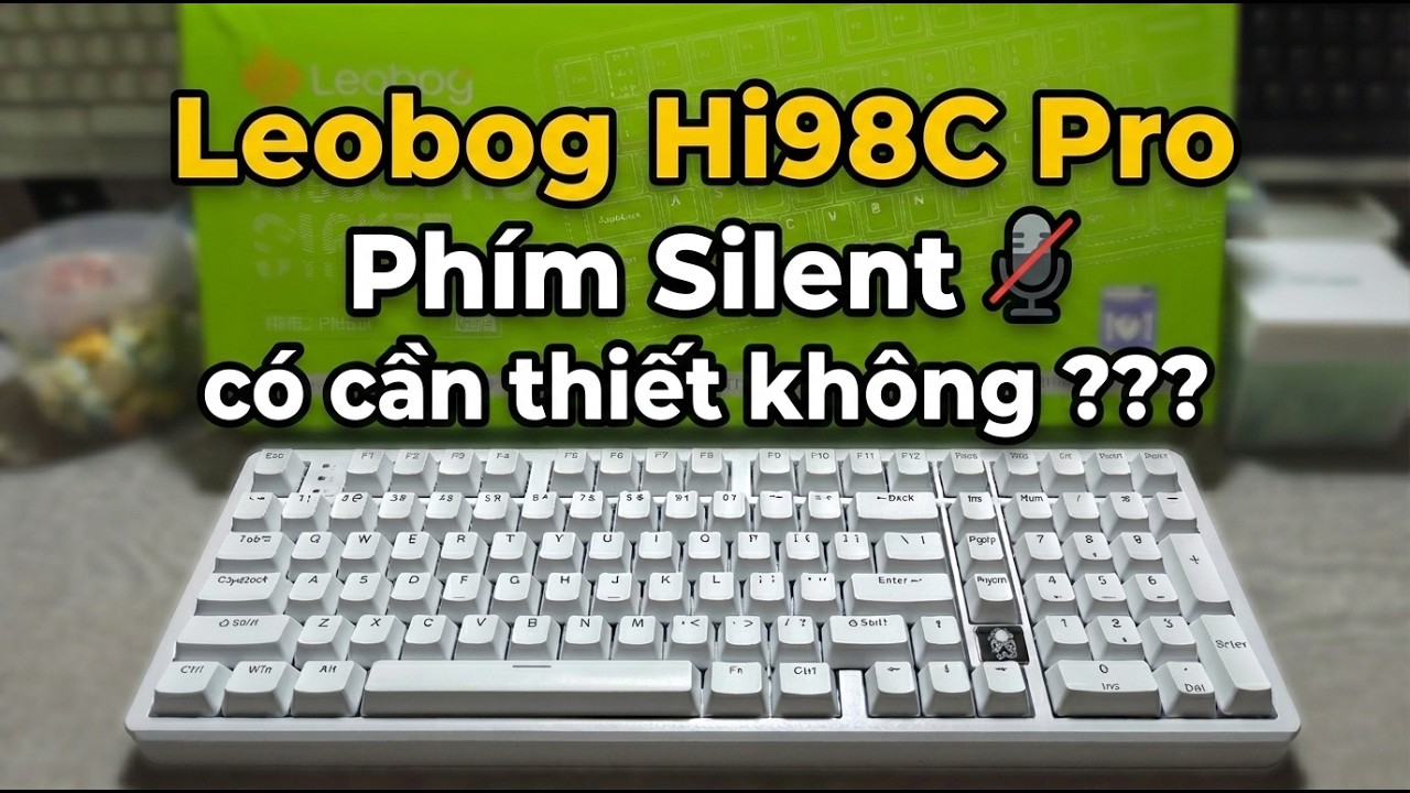 Leobog Hi98C Pro || Phím Silent có cần thiết không ???
