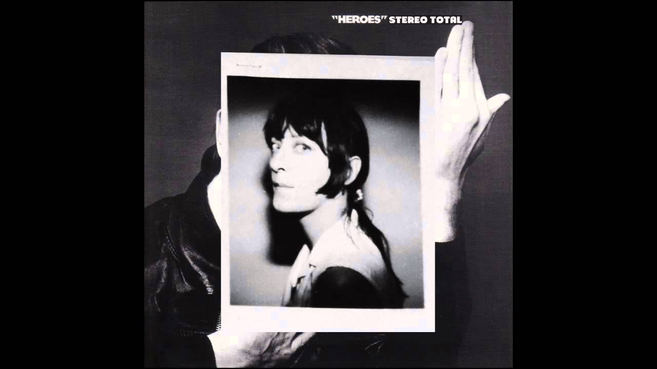 Stereo Total 'Heroes' (Bowie cover) from Y&eacute;y&eacute; Existentialiste (Blow Up)