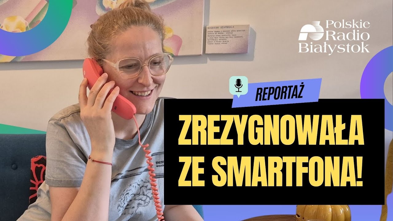 JAK PRZEŻYĆ BEZ SMARTFONA? Pani Monika z Białegostoku odłączyła sieć. REPORTAŻ