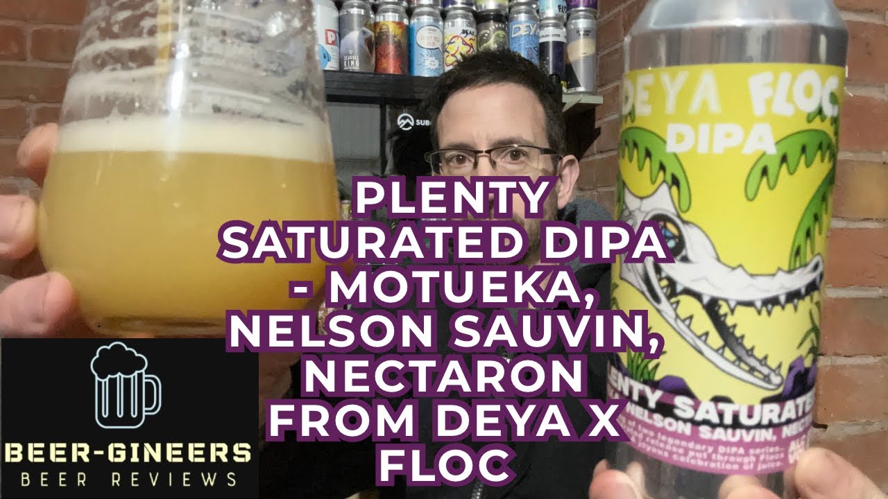 Plenty Saturated DIPA - Motueka, Nelson Sauvin, Nectaron from Deya x Floc