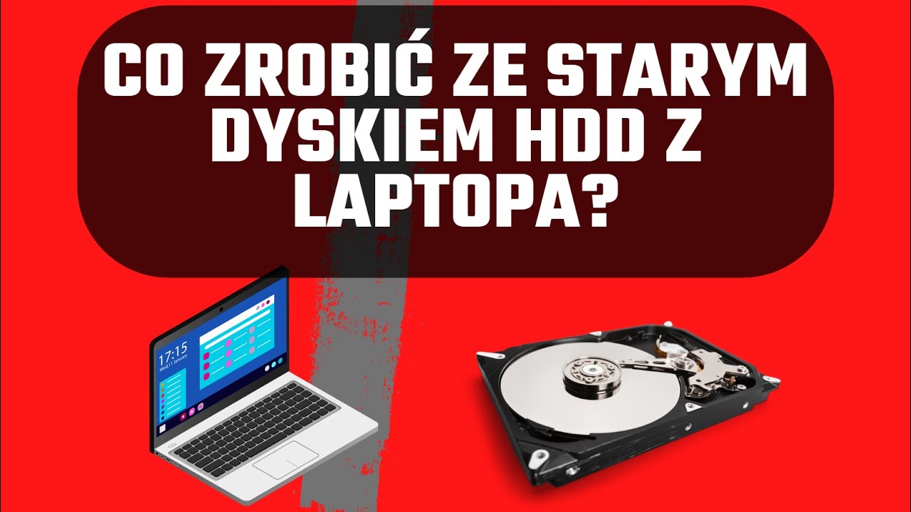 Jak wykorzystać stary dysk HDD z laptopa - KR&Oacute;TKI PORADNIK